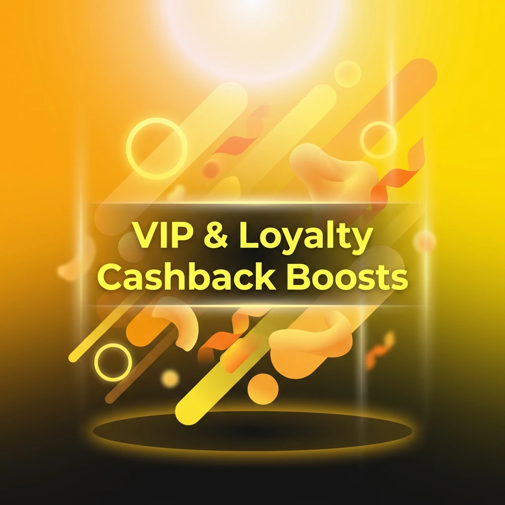 VIP & Loyalty Cashback Boosts